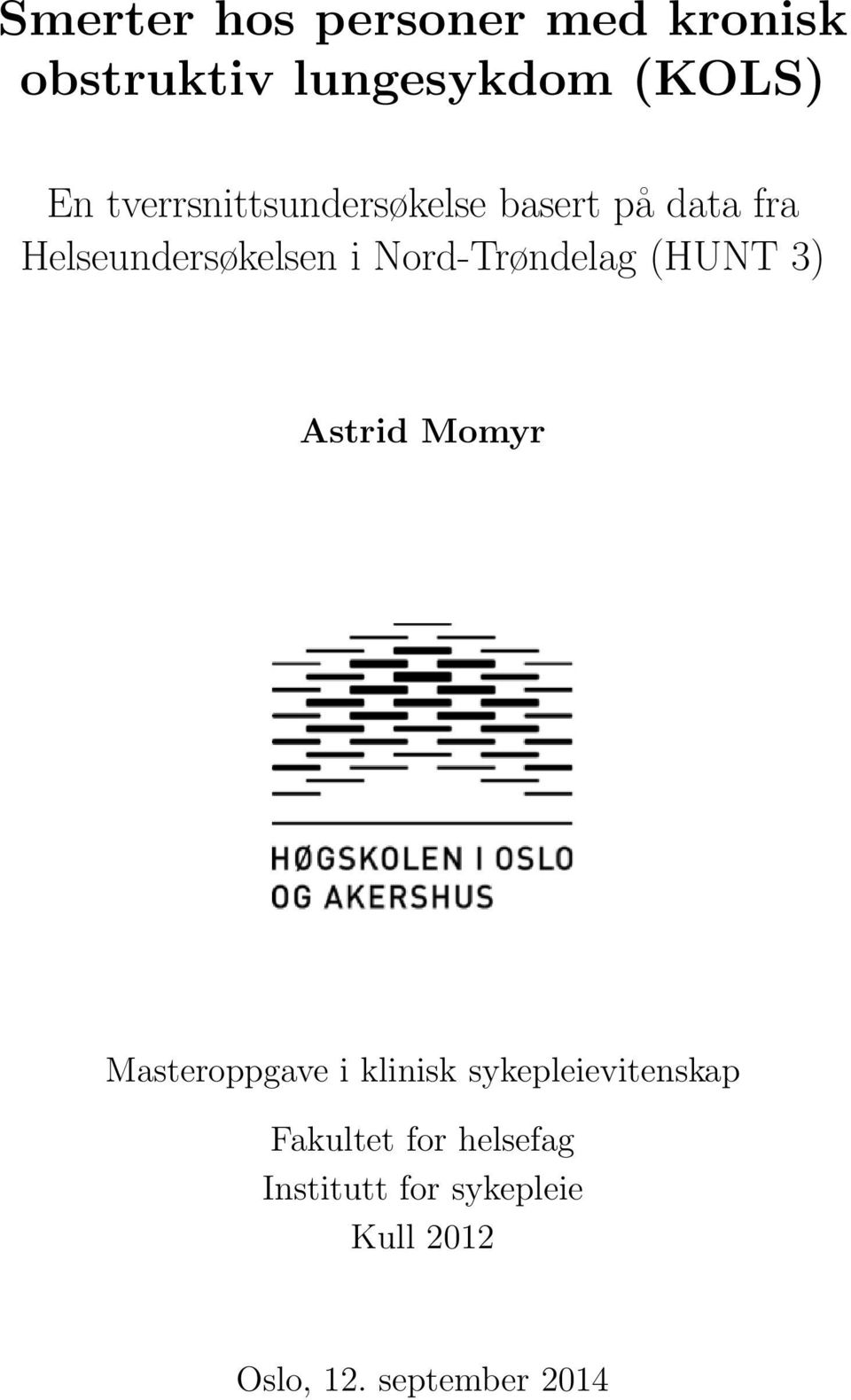 Nord-Trøndelag (HUNT 3) Astrid Momyr Masteroppgave i klinisk