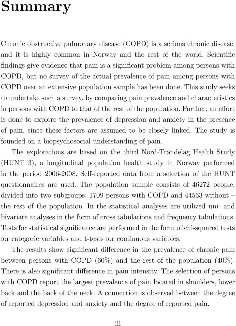 sample has been done. This study seeks to undertake such a survey, by comparing pain prevalence and characteristics in persons with COPD to that of the rest of the population.