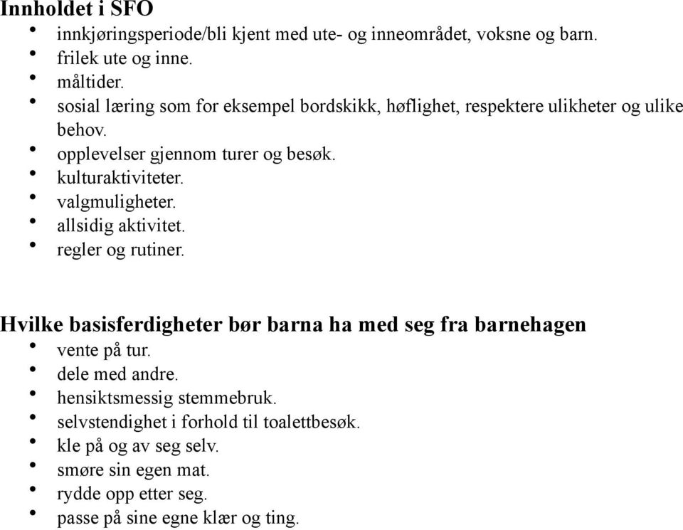 kulturaktiviteter. valgmuligheter. allsidig aktivitet. regler og rutiner.