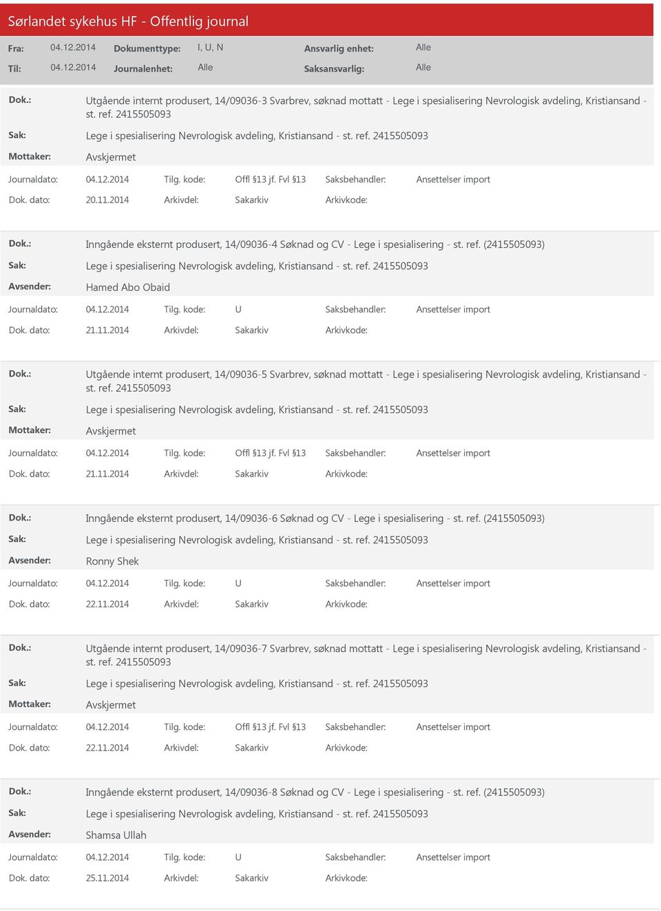 2014 tgående internt produsert, 14/09036-5 Svarbrev, søknad mottatt - Lege i spesialisering Nevrologisk avdeling, Kristiansand - st. ref. 2415505093 21.11.