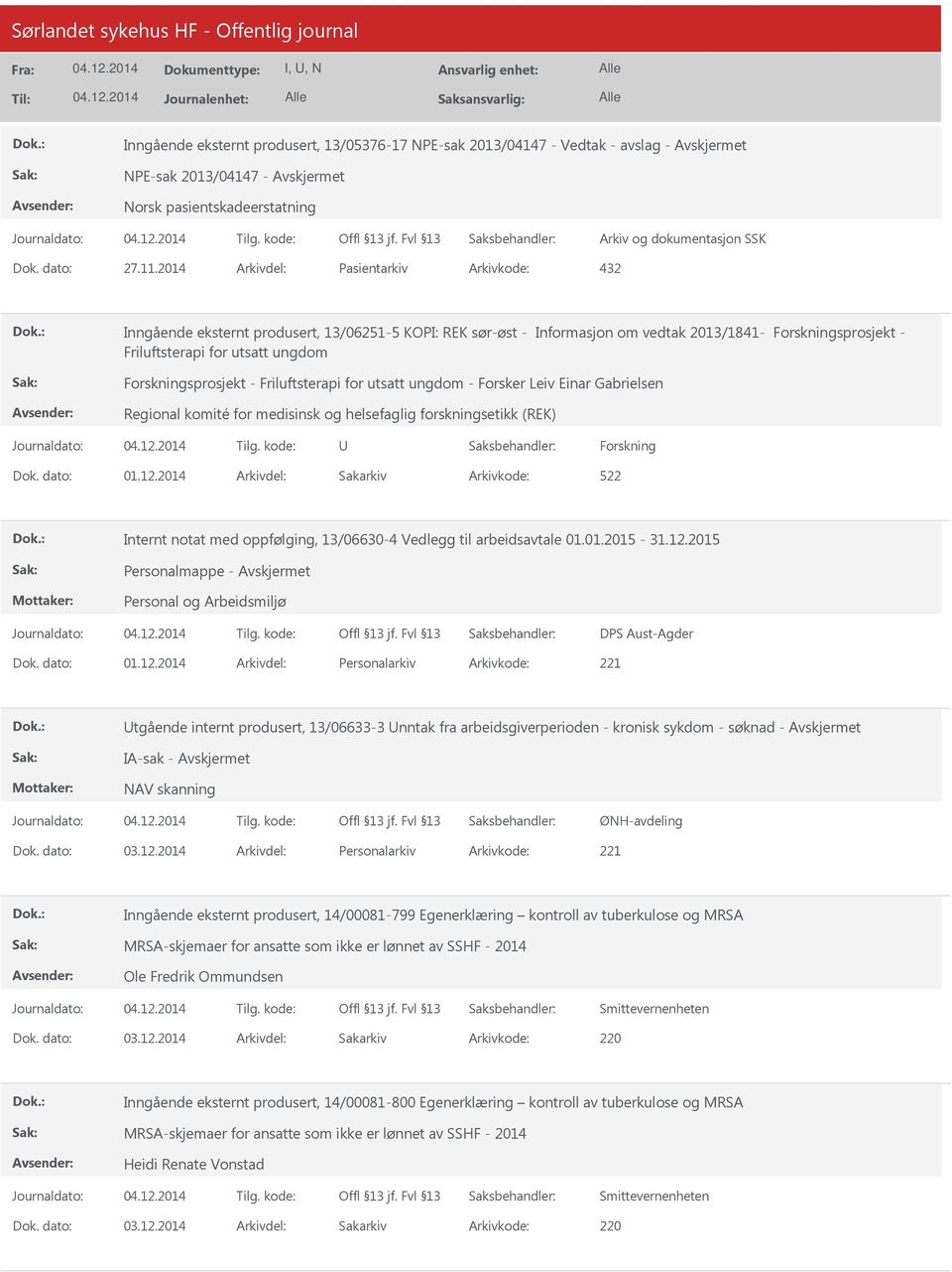 Friluftsterapi for utsatt ungdom - Forsker Leiv Einar Gabrielsen Regional komité for medisinsk og helsefaglig forskningsetikk (REK) Forskning 01.12.