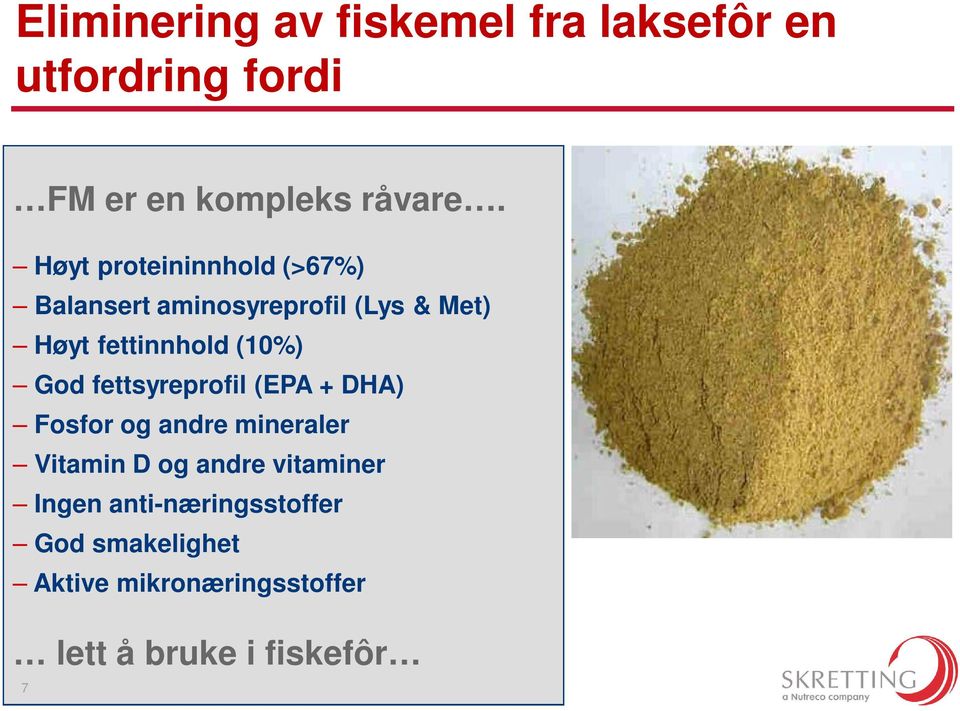 God fettsyreprofil (EPA + DHA) Fosfor og andre mineraler Vitamin D og andre vitaminer