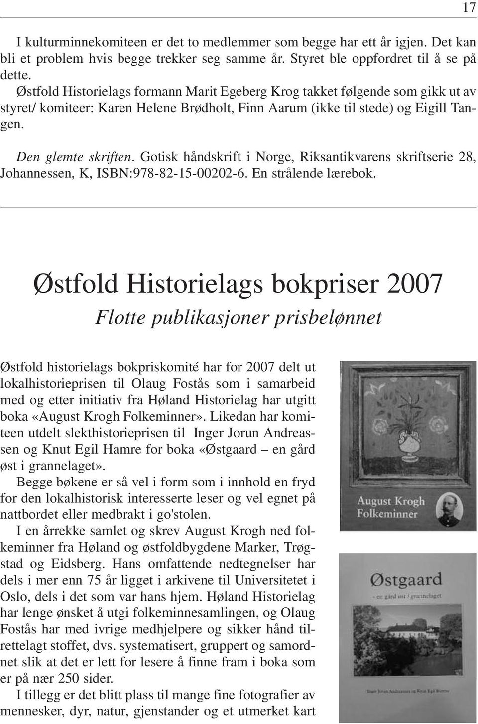 Gotisk håndskrift i Norge, Riksantikvarens skriftserie 28, Johannessen, K, ISBN:978-82-15-00202-6. En strålende lærebok.