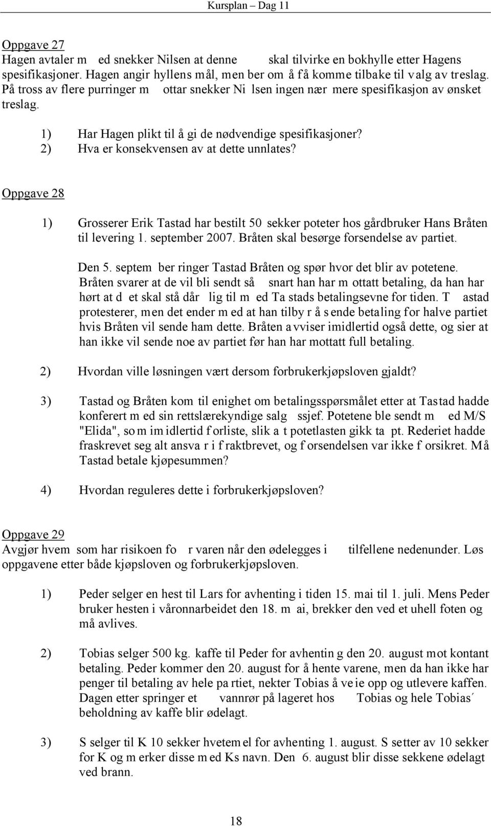 1) Har Hagen plikt til å gi de nødvendige spesifikasjoner? 2) Hva er konsekvensen av at dette unnlates?