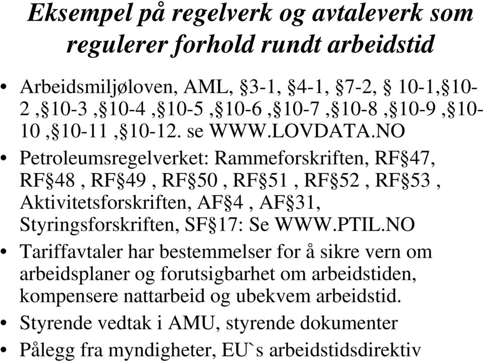 NO Petroleumsregelverket: Rammeforskriften, RF 47, RF 48, RF 49, RF 50, RF 51, RF 52, RF 53, Aktivitetsforskriften, AF 4, AF 31, Styringsforskriften, SF