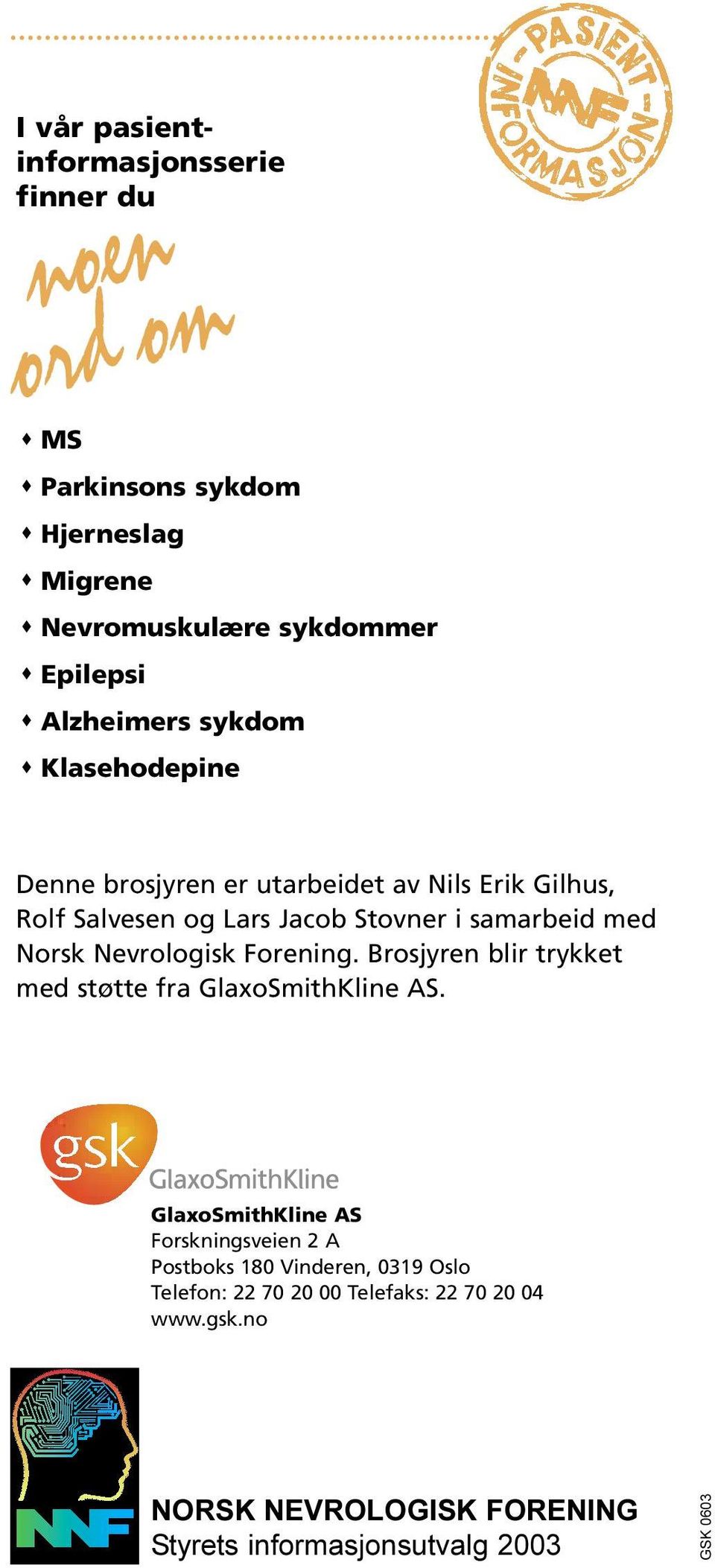 Norsk Nevrologisk Forening. Brosjyren blir trykket med støtte fra GlaxoSmithKline AS.