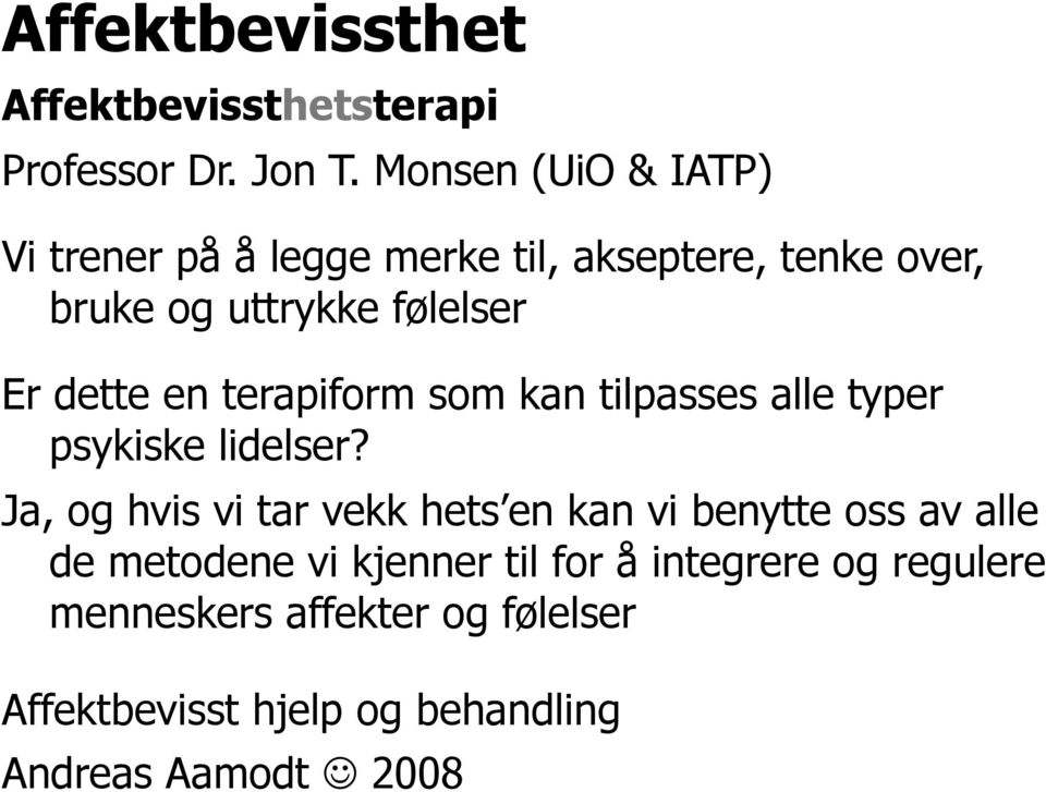 dette en terapiform som kan tilpasses alle typer psykiske lidelser?