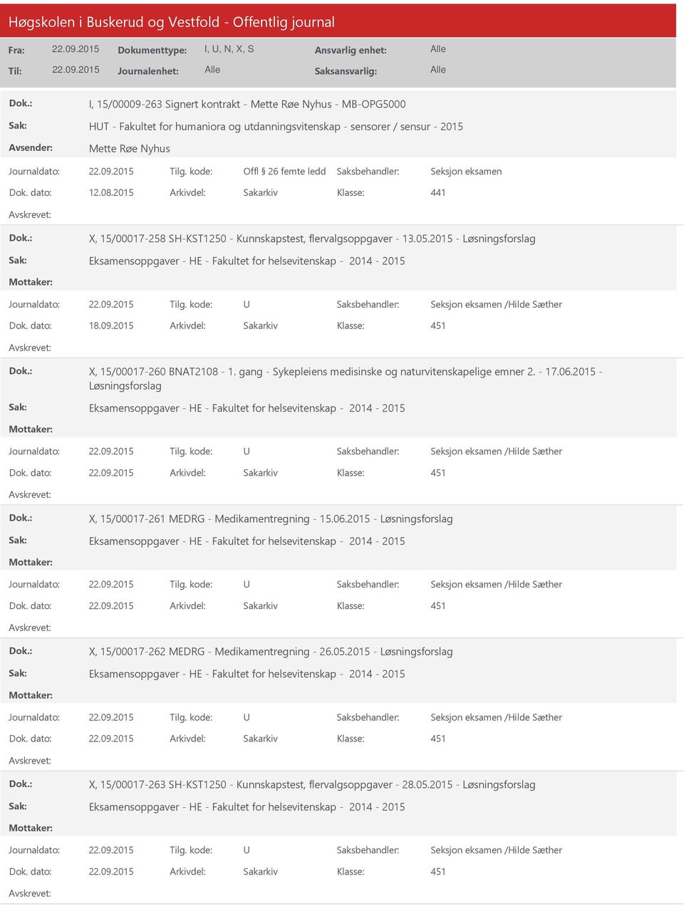 2015 - Løsningsforslag Eksamensoppgaver - HE - Fakultet for helsevitenskap - 2014-2015 Dok. dato: 18.09.2015 Arkivdel: Sakarkiv X, 15/00017-260 BNAT2108-1.