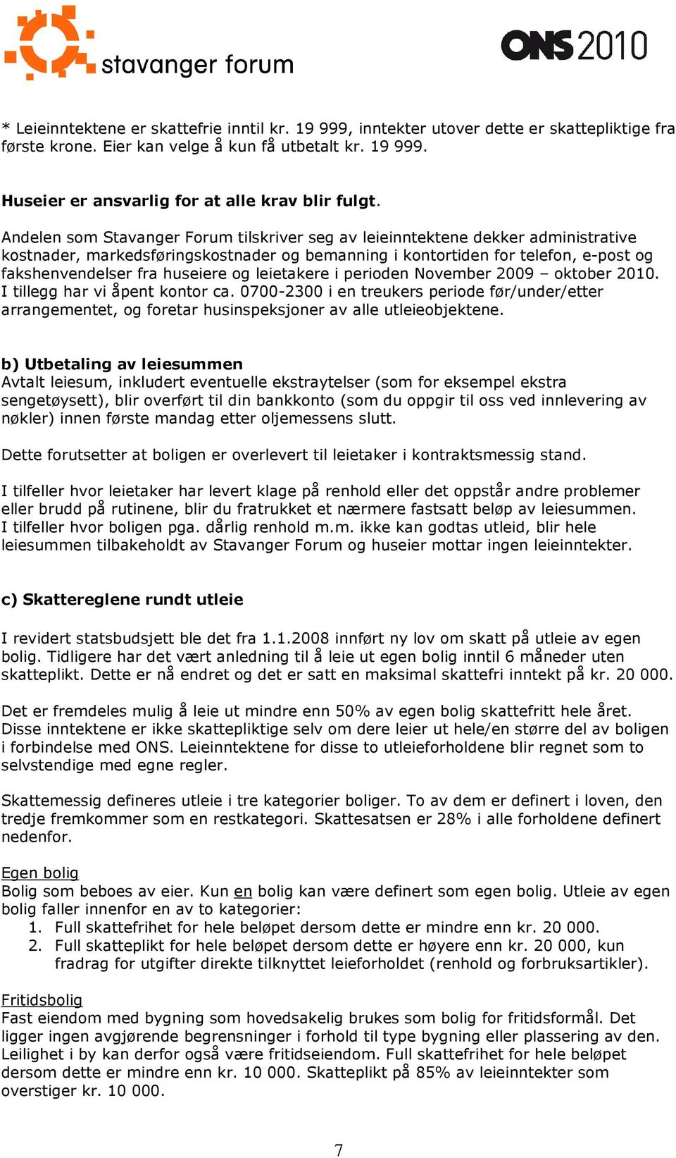 og leietakere i perioden November 2009 oktober 2010. I tillegg har vi åpent kontor ca.