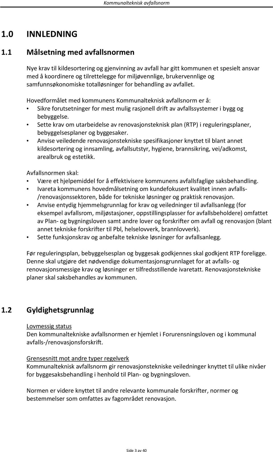 samfunnsøkonomiske totalløsninger for behandling av avfallet.