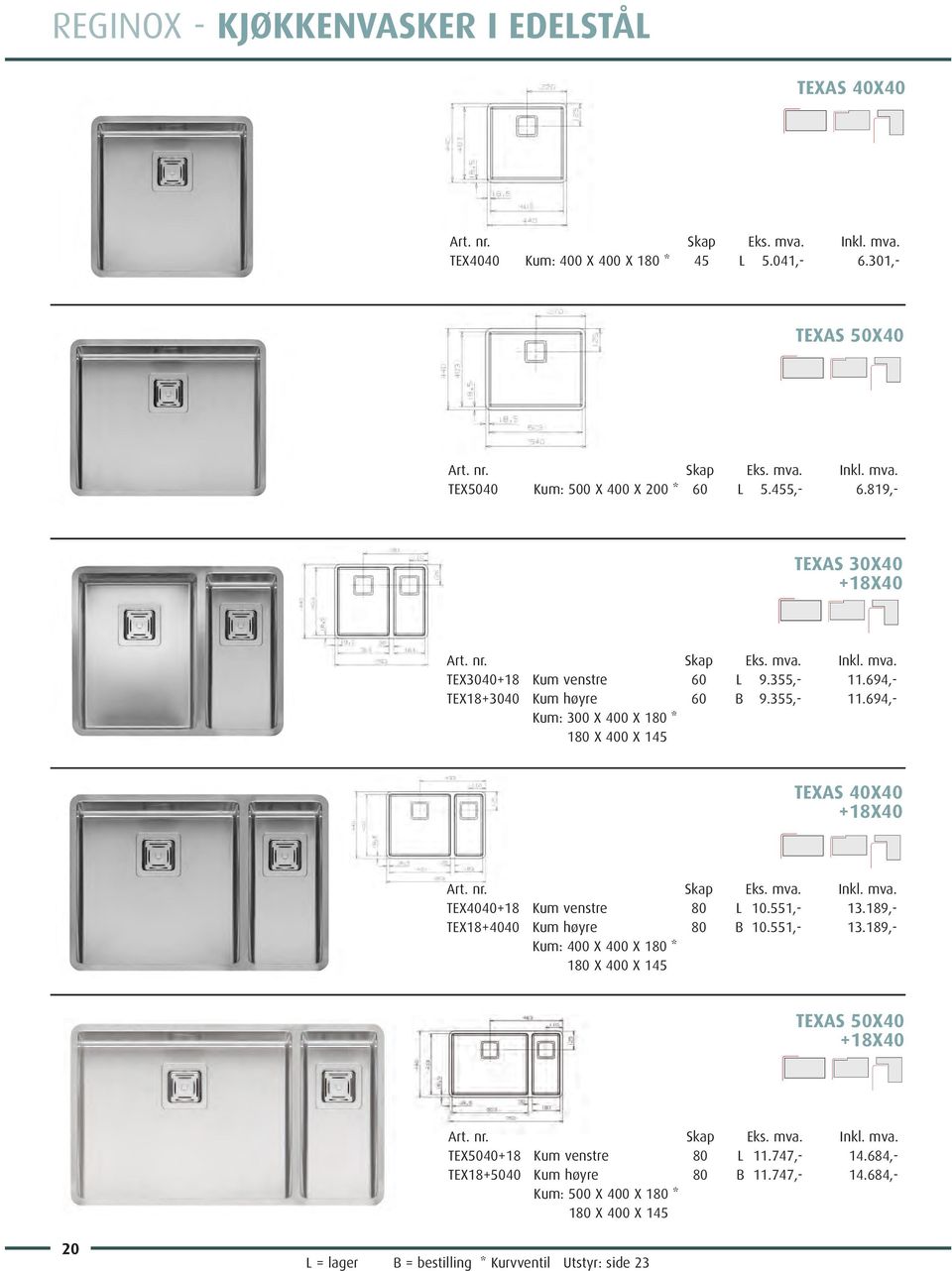 551,- 13.189,- TEX18+4040 Kum høyre 80 B 10.551,- 13.189,- Kum: 400 X 400 X 180 * 180 X 400 X 145 TEXAS 50X40 +18X40 TEX5040+18 Kum venstre 80 L 11.747,- 14.