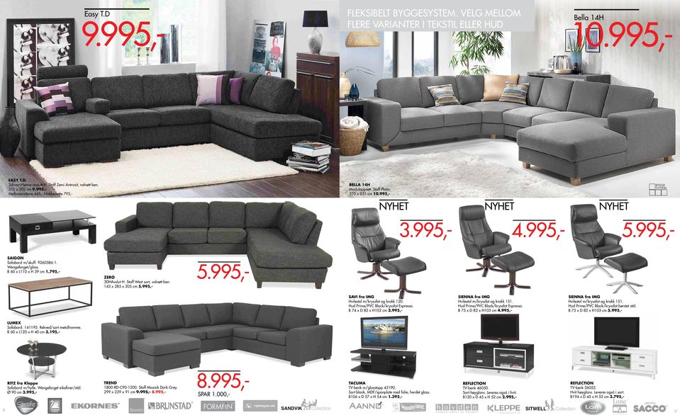 995,- BYGGE SYSTEM NYHET NYHET NYHET 3.995,- 4.995,- 5.995,- ZERO 3DHAvslut-H. Stoff West sort, valnøtt ben. 143 x 285 x 205 cm 5.995,- 5.995,- SAVI fra IMG Hvilestol m/kryssfot og krakk 120.