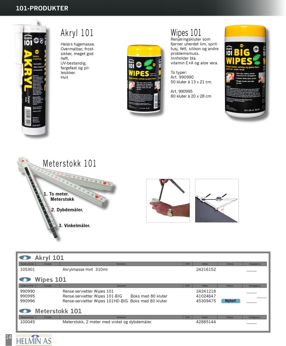 990990 50 kluter à 13 x 21 cm. Art. 990995 80 kluter à 20 x 28 cm Meterstokk 101 1. To meter. Meterstokk 2. ybdemåler. 3. Vinkelmåler.