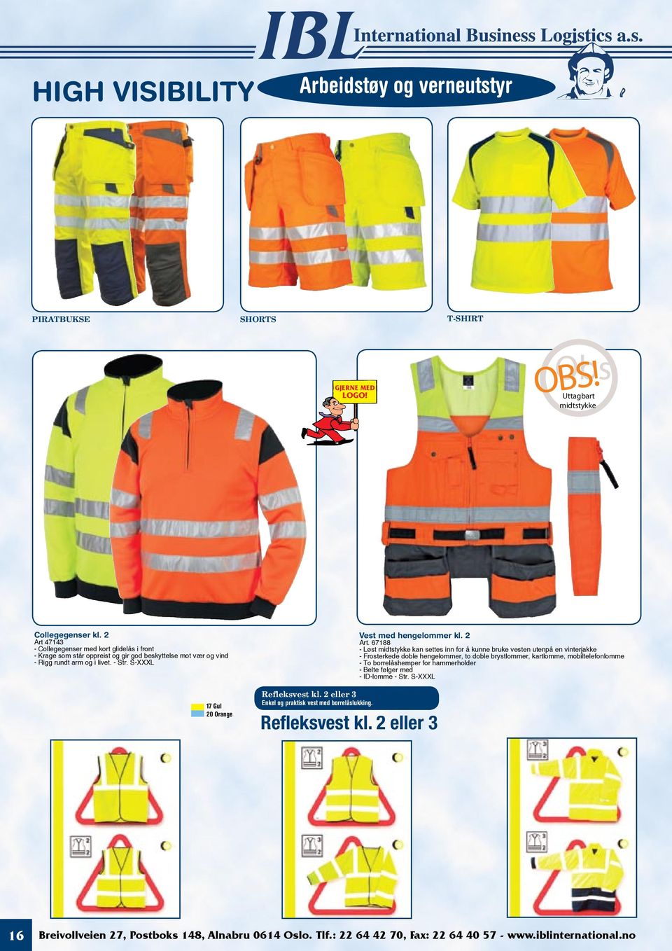 S-XXXL 17 Gul 20 Orange Refleksvest kl. 2 eller 3 Enkel og praktisk vest med borrelåslukking. Refleksvest kl. 2 eller 3 Vest med hengelommer kl. 2 Art.