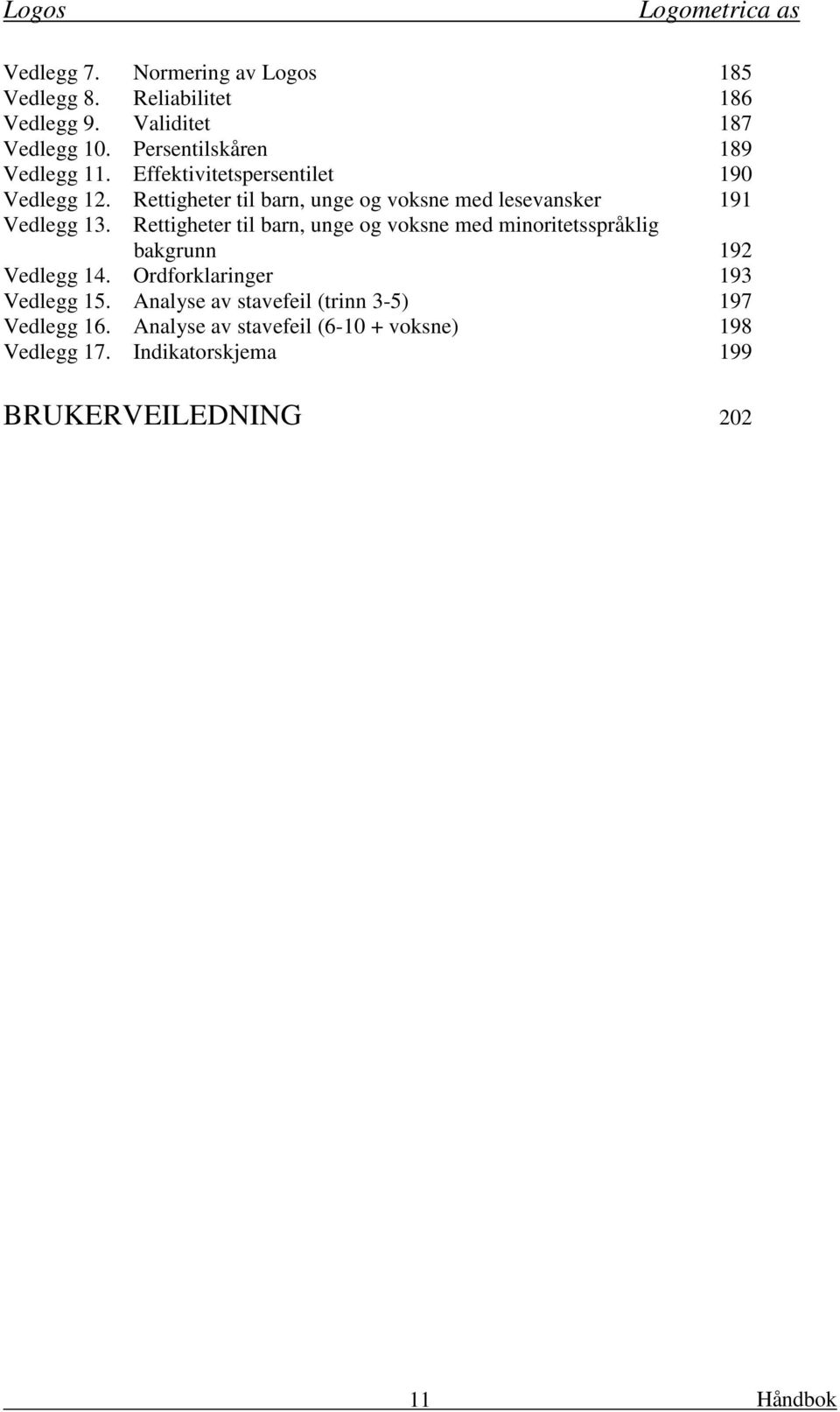 Rettigheter til barn, unge og voksne med lesevansker 191 Vedlegg 13.