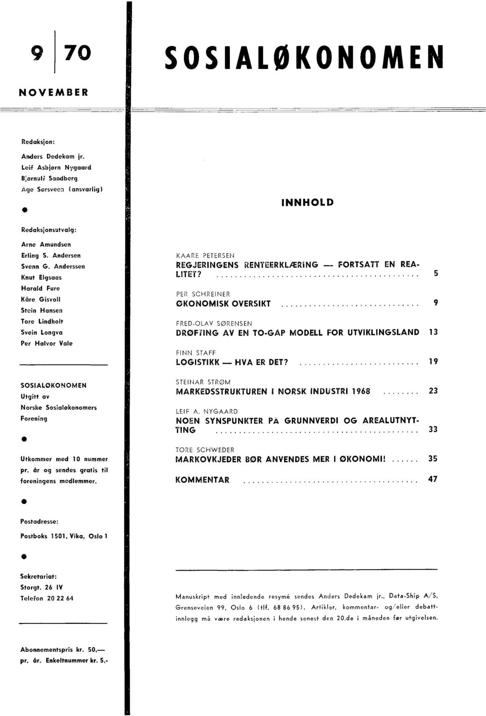 PER SCHREINER ØKONOMISK OVERSIKT FRED-OLAV SØRENSEN DROFfING AV EN TO-GAP MODELL FOR UTVIKLINGSLAND 13 FINN STAFF LOGISTIKK HVA ER DET?