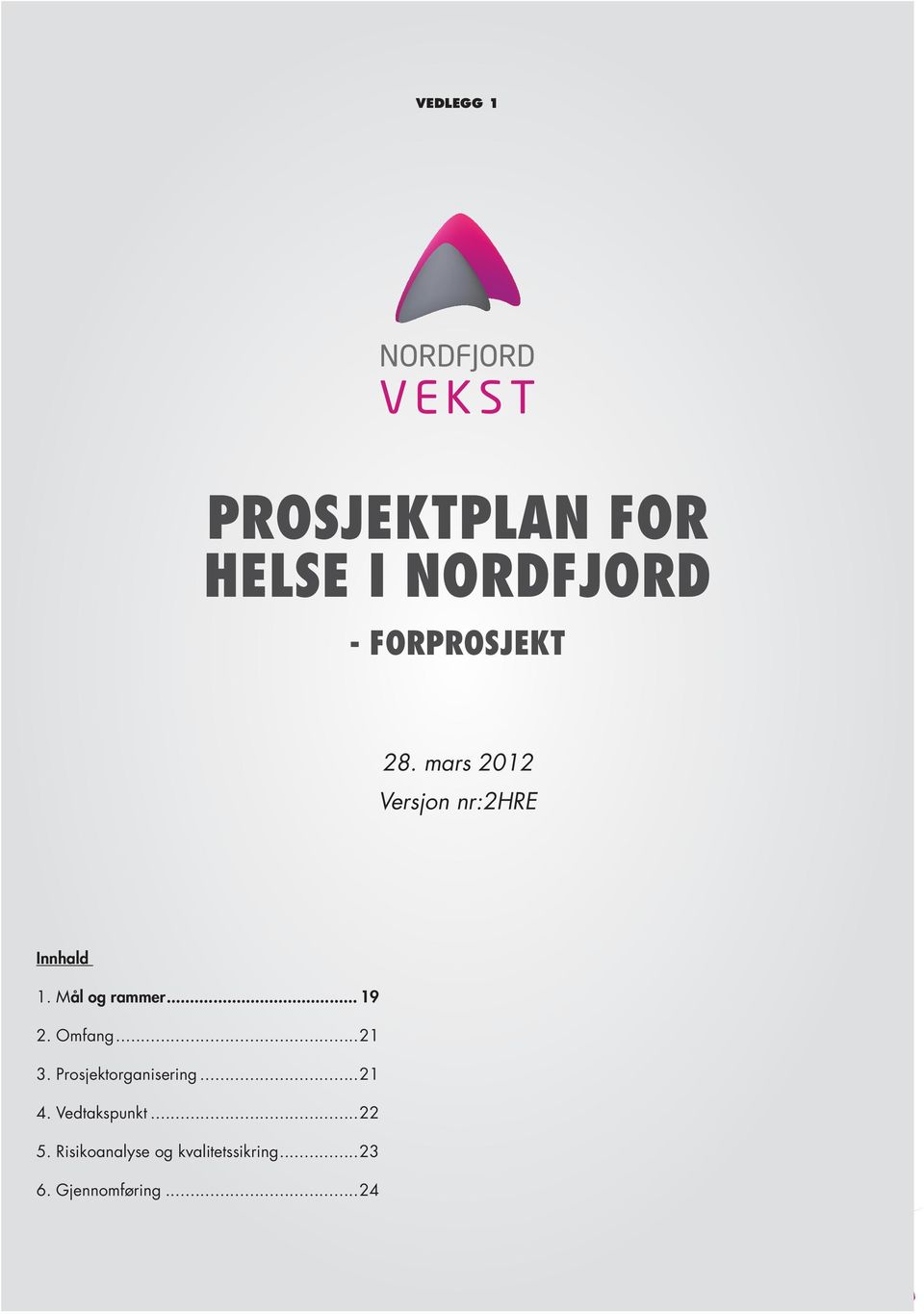 Omfang...21 3. Prosjektorganisering...21 4. Vedtakspunkt...22 5.