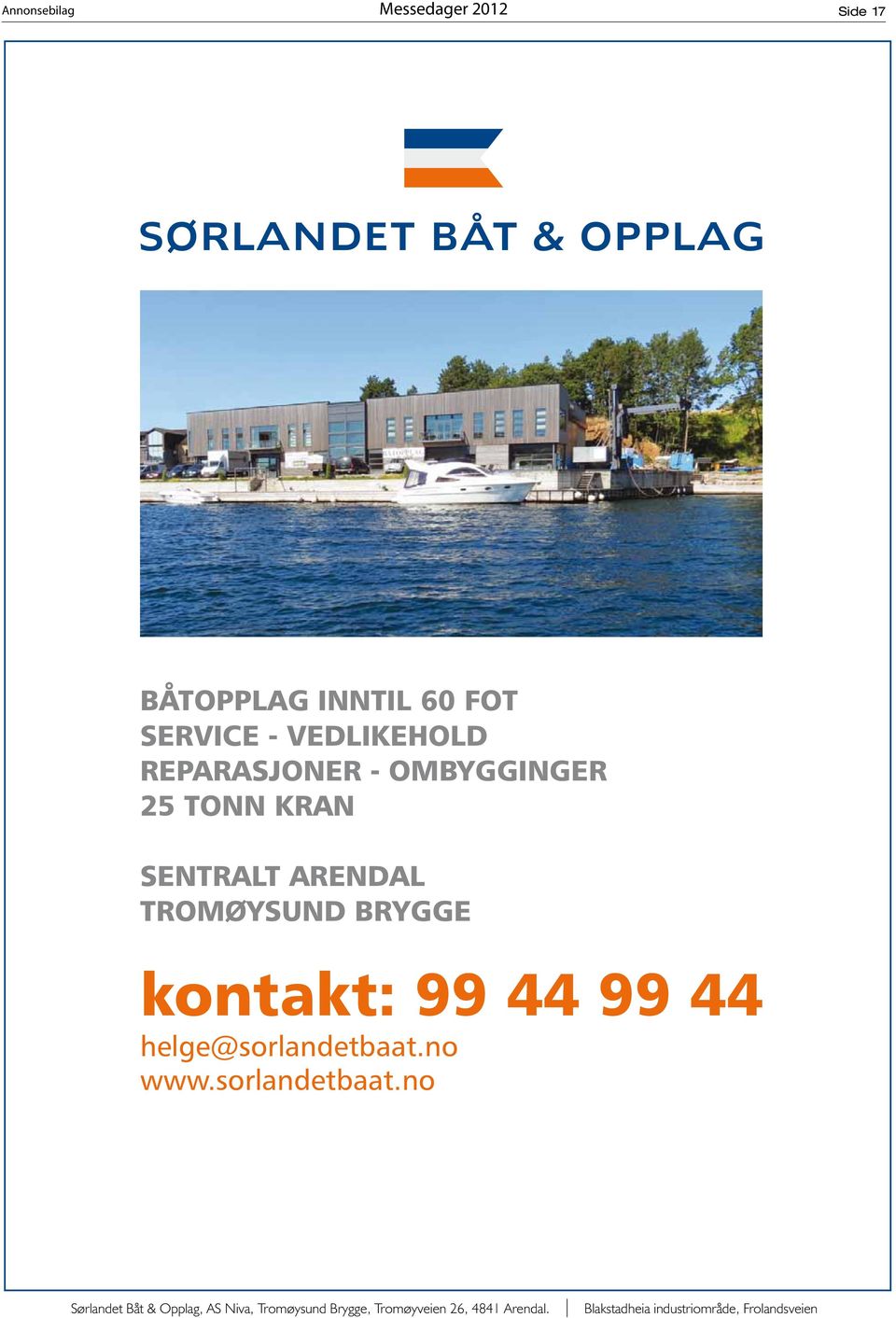 99 44 99 44 helge@sorlandetbaat.