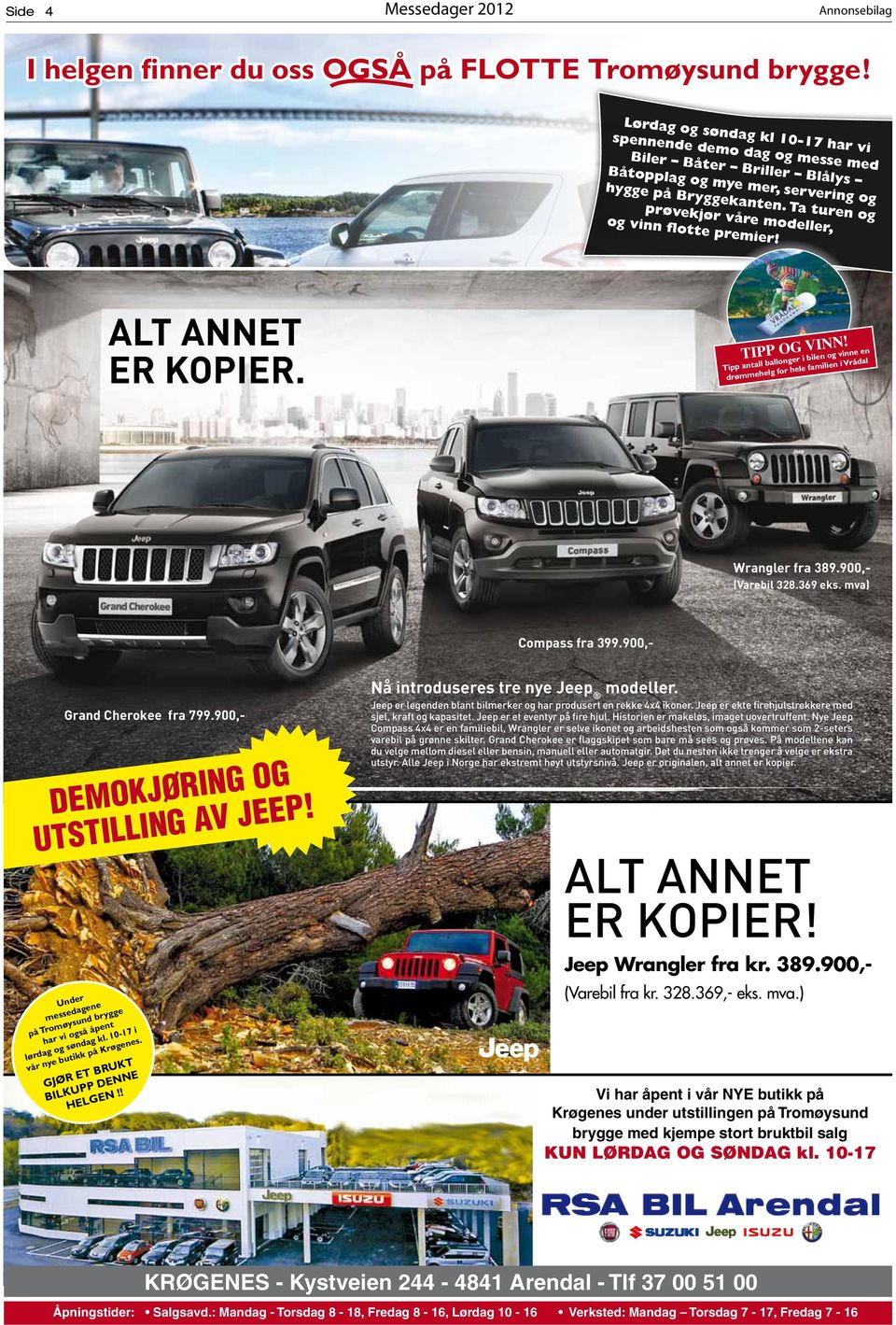 Ta turen og prøvekjør våre modeller, og vinn flotte premier! VRÅDAL PANORAMA -Norges beste helårs feriested! ALT ANNET ER KOPIER. jeep.no Tipp og Vinn!