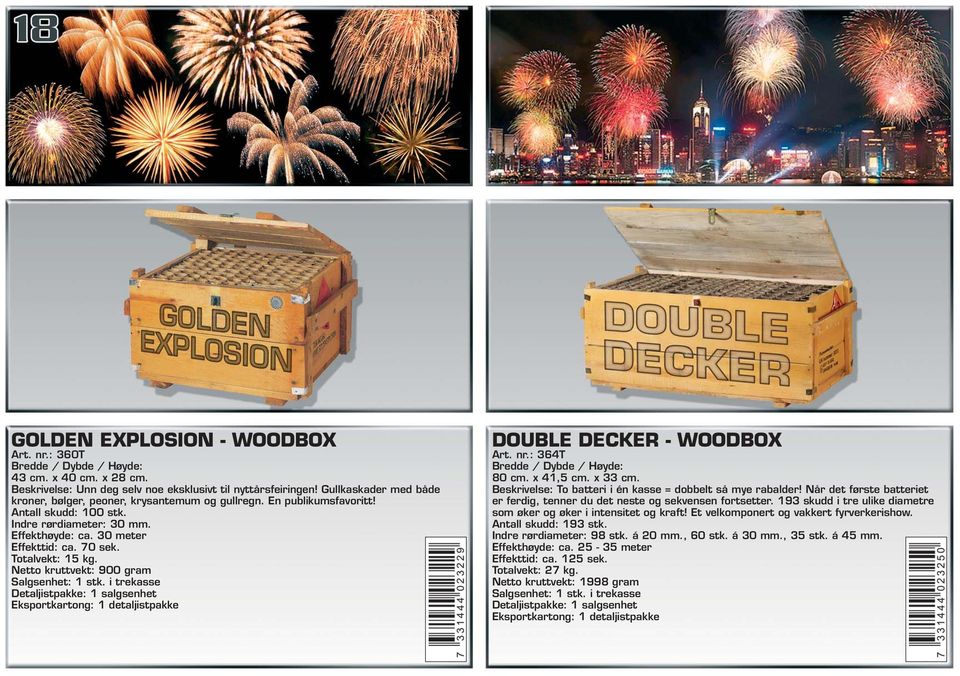 Netto kruttvekt: 900 gram i trekasse Detaljistpakke: 1 salgsenhet DOUBLE DECKER - WOODBOX Art. nr.: 364T 80 cm. x 41,5 cm. x 33 cm. Beskrivelse: To batteri i én kasse = dobbelt så mye rabalder!