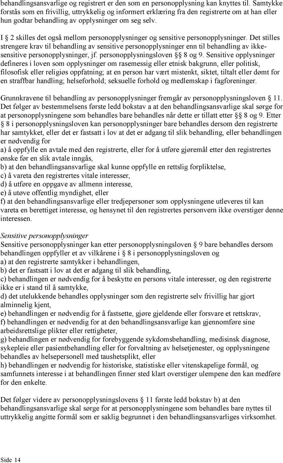 I 2 skilles det også mellom personopplysninger og sensitive personopplysninger.