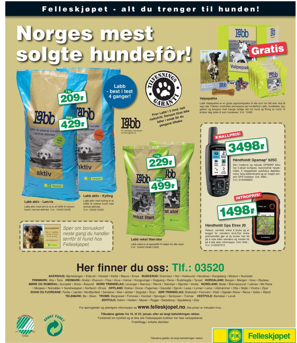 nr: 12424/12423 Spør om bonuskort neste gang du handler tørrfôr til hund hos Felleskjøpet. Labb - best i test 4 ganger! For ytterligere informasjon se www.agripet.