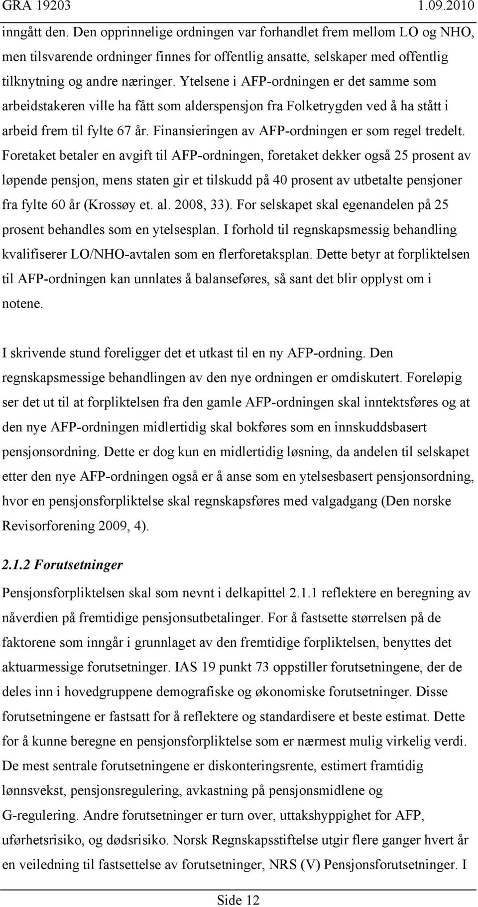 Finansieringen av AFP-ordningen er som regel tredelt.