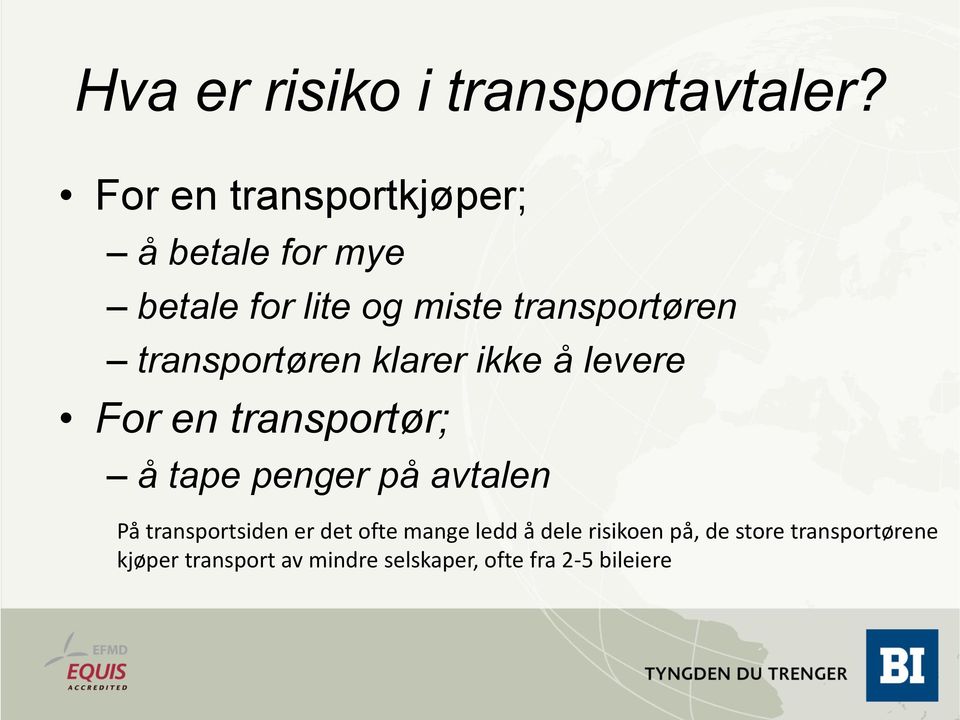 transportøren klarer ikke å levere For en transportør; å tape penger på avtalen På