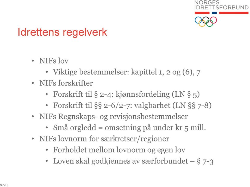 Regnskaps- og revisjonsbestemmelser Små orgledd = omsetning på under kr 5 mill.