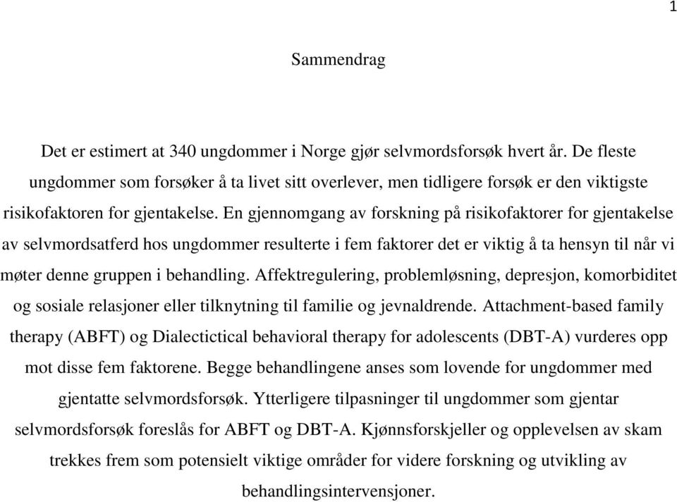 En gjennomgang av forskning på risikofaktorer for gjentakelse av selvmordsatferd hos ungdommer resulterte i fem faktorer det er viktig å ta hensyn til når vi møter denne gruppen i behandling.