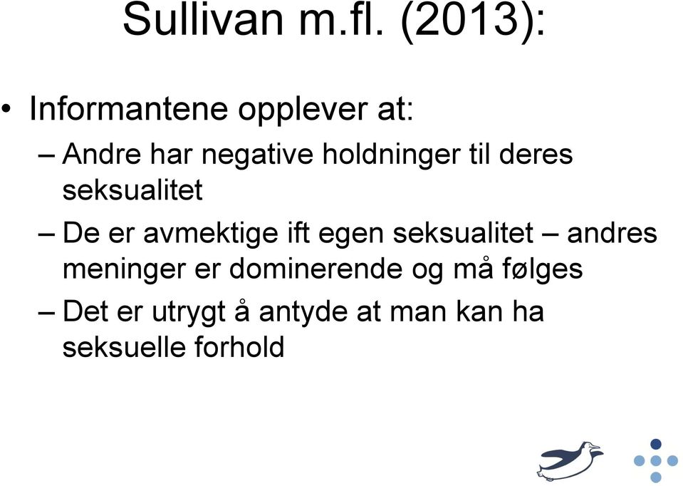 holdninger til deres seksualitet De er avmektige ift egen