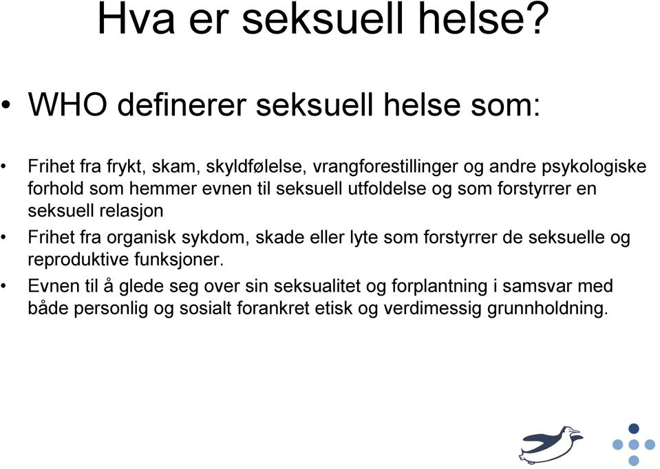 forhold som hemmer evnen til seksuell utfoldelse og som forstyrrer en seksuell relasjon Frihet fra organisk sykdom,