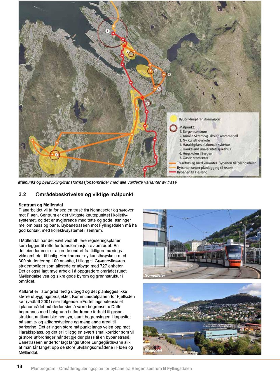 Sentrum er det viktigste knutepunktet i kolletivsystemet, og det er avgjørende med tette og gode løsninger mellom buss og bane.