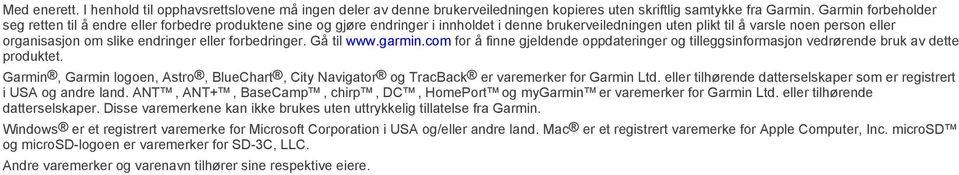 endringer eller forbedringer. Gå til www.garmin.com for å finne gjeldende oppdateringer og tilleggsinformasjon vedrørende bruk av dette produktet.