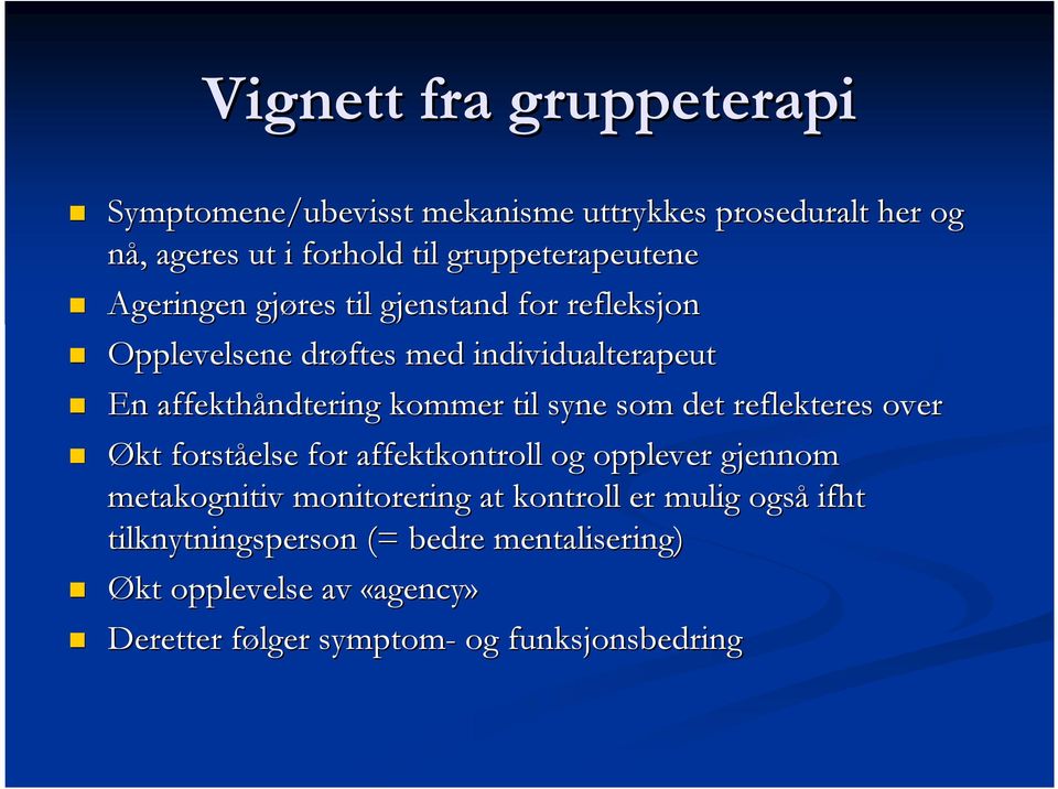 kommer til syne som det reflekteres over Økt forståelse for affektkontroll og opplever gjennom metakognitiv monitorering at