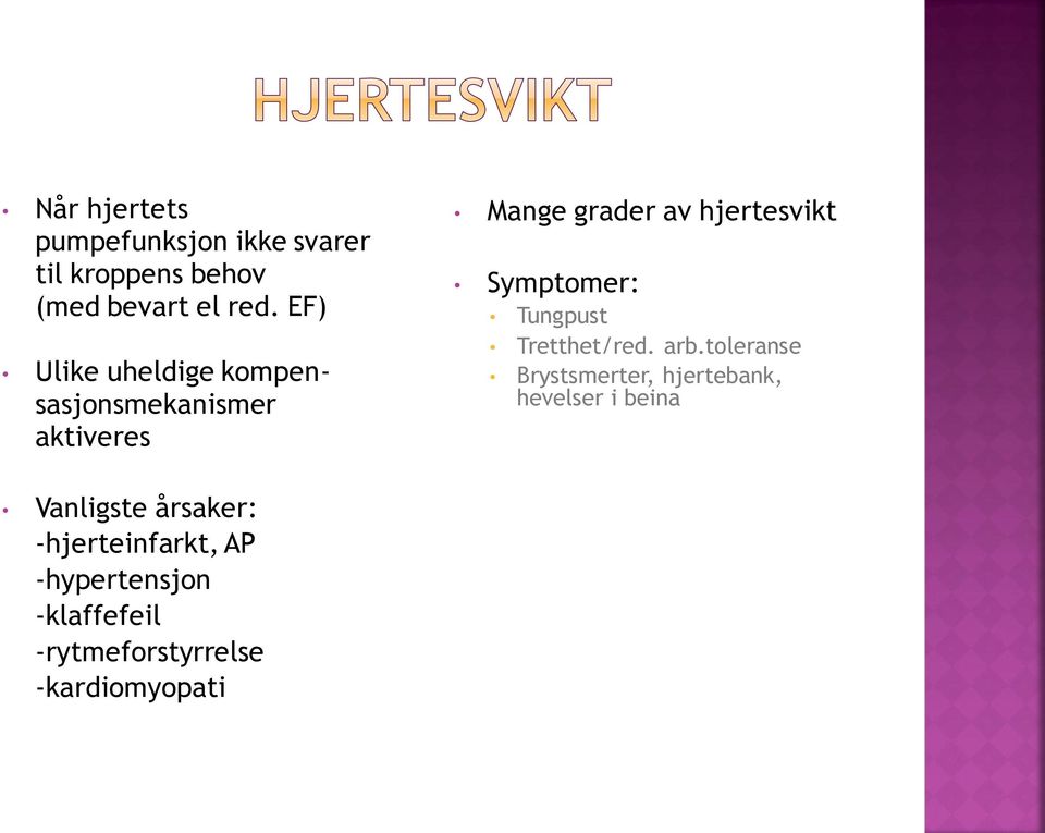 Symptomer: Tungpust Tretthet/red. arb.