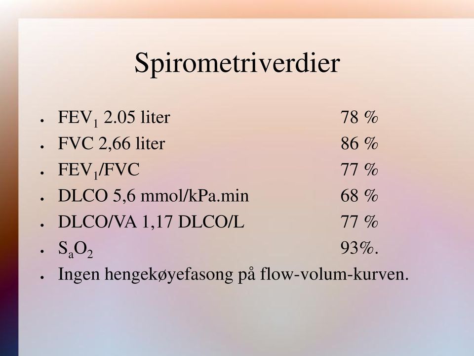 77 % DLCO 5,6 mmol/kpa.