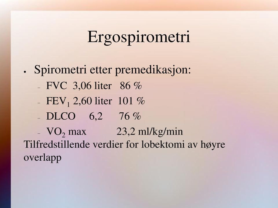 liter 101 % DLCO 6,2 76 % VO 2 max 23,2