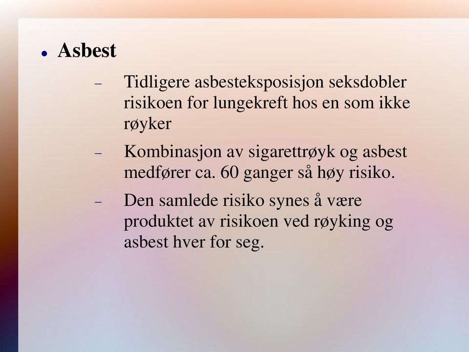 asbest medfører ca. 60 ganger så høy risiko.