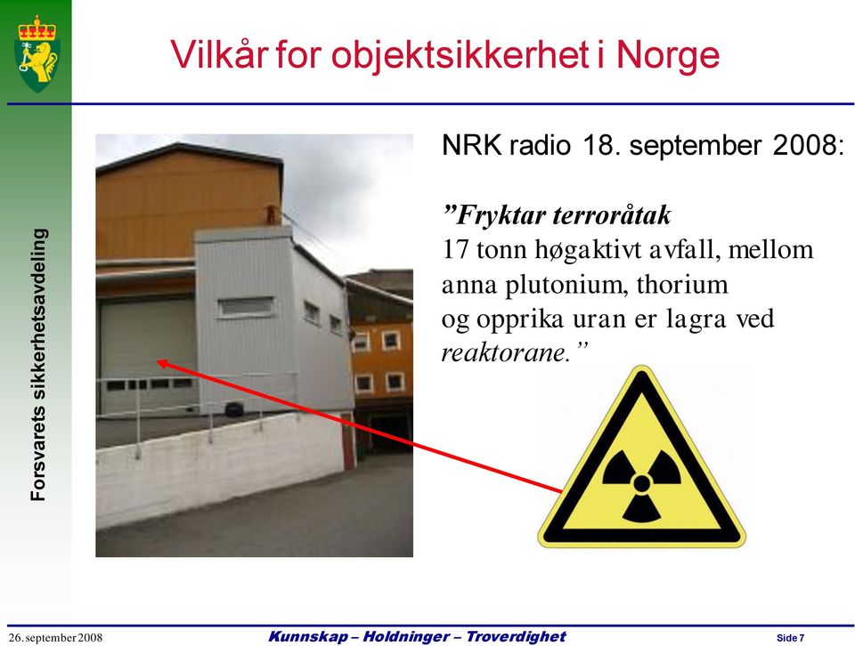 høgaktivt avfall, mellom anna plutonium,