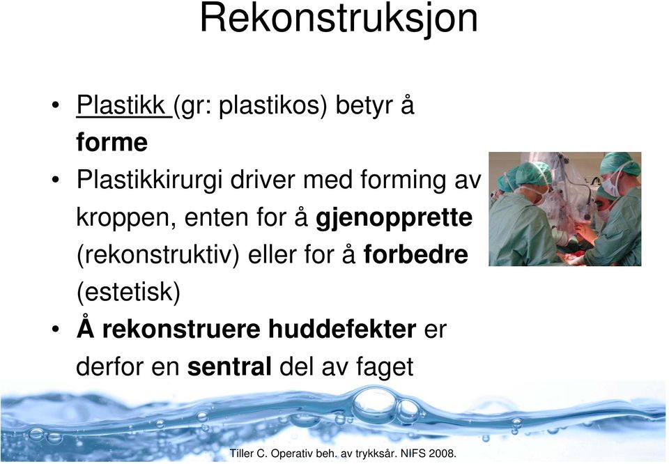 gjenopprette (rekonstruktiv) eller for å forbedre