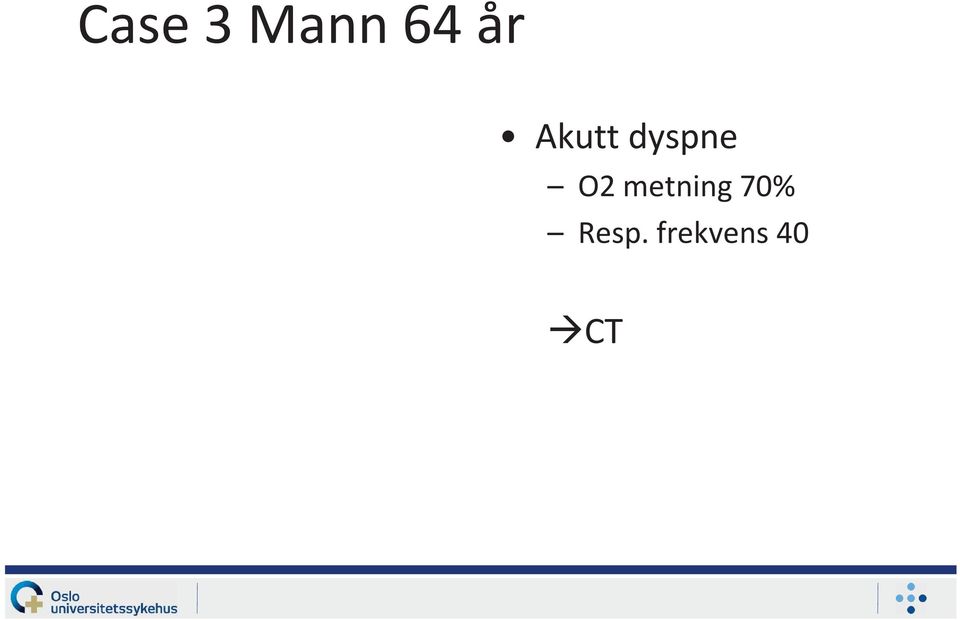 O2 metning 70%