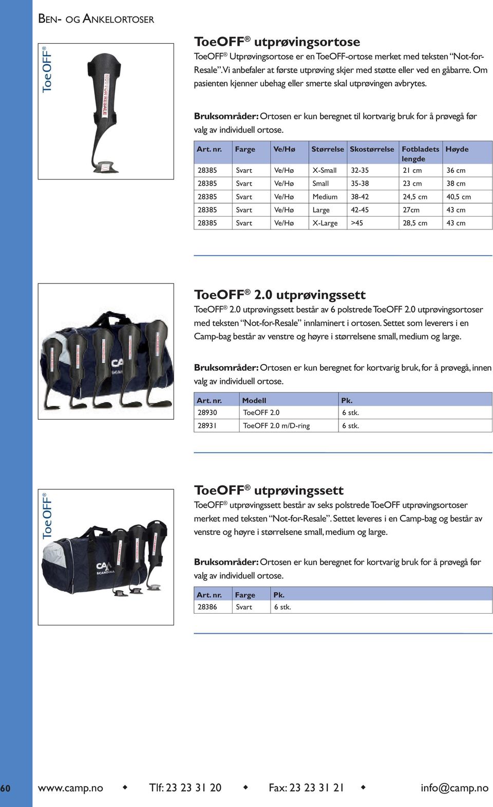 Farge Ve/Hø Størrelse Skostørrelse Fotbladets lengde Høyde 28385 Svart Ve/Hø X-Small 32-35 21 cm 36 cm 28385 Svart Ve/Hø Small 35-38 23 cm 38 cm 28385 Svart Ve/Hø Medium 38-42 24,5 cm 40,5 cm 28385