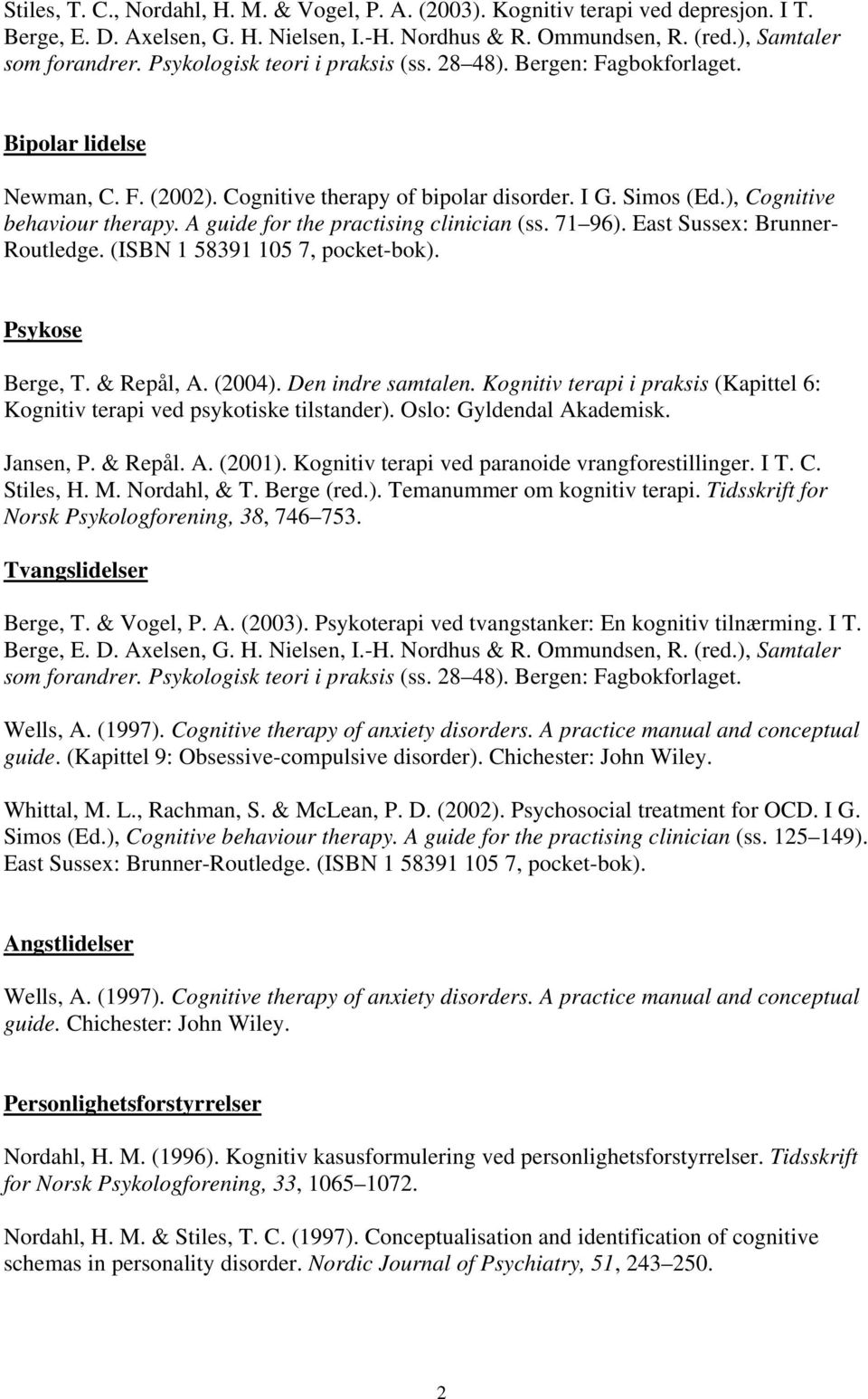 A guide for the practising clinician (ss. 71 96). East Sussex: Brunner- Psykose Berge, T. & Repål, A. (2004). Den indre samtalen.