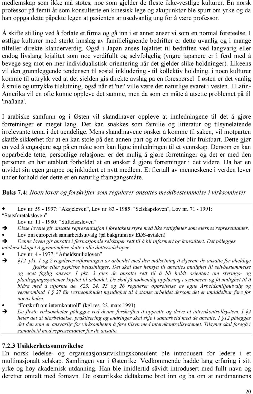 Å skifte stilling ved å forlate et firma og gå inn i et annet anser vi som en normal foreteelse.