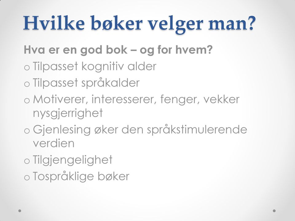 Motiverer, interesserer, fenger, vekker nysgjerrighet o