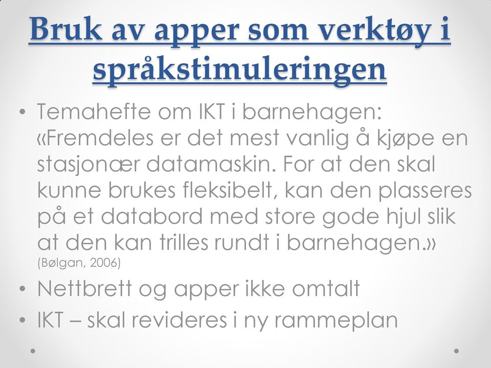 For at den skal kunne brukes fleksibelt, kan den plasseres på et databord med store gode