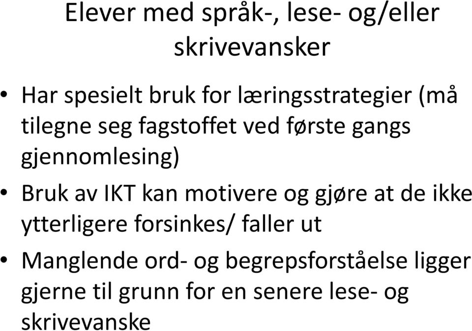 Bruk av IKT kan motivere og gjøre at de ikke ytterligere forsinkes/ faller ut