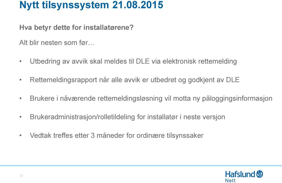 Rettemeldingsrapport når alle avvik er utbedret og godkjent av DLE Brukere i nåværende