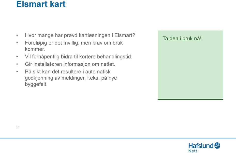 Vil forhåpentlig bidra til kortere behandlingstid.